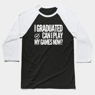 I graduated. Can i play my games now? Baseball T-Shirt